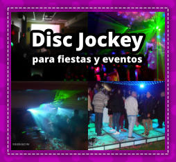 DISC JOCKEY en Villa Bosch - DEEJAY en Villa Bosch